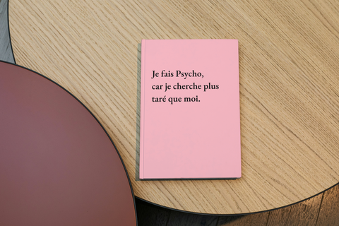 Je fais Psycho,  car je cherche plus taré que moi