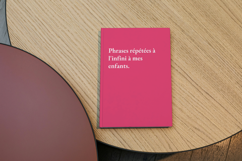 Phrases répétées à l'infini à mes enfants