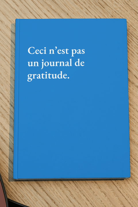 Ceci n’est pas un journal de gratitude