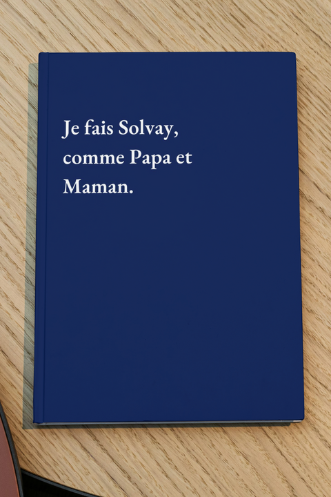 Je fais Solvay, comme Papa et Maman