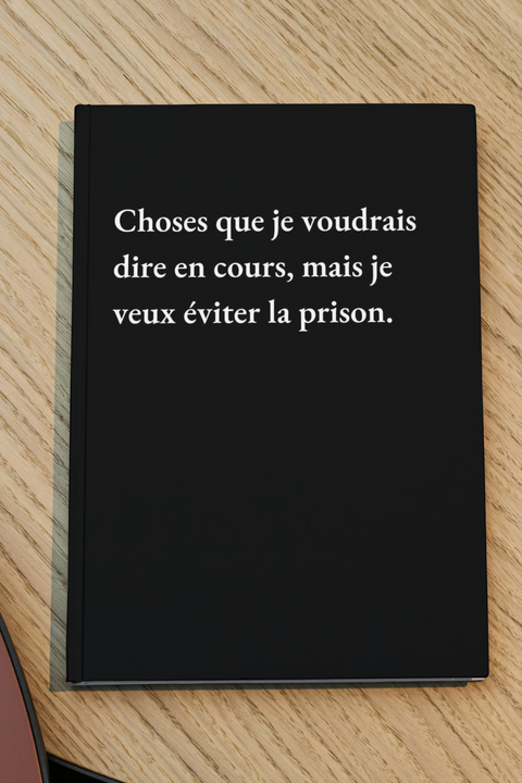 Choses que je voudrais dire en cours, mais je veux éviter la prison