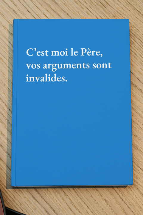 C’est moi le Père, vos arguments sont invalides