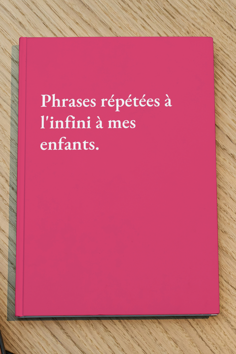 Phrases répétées à l'infini à mes enfants