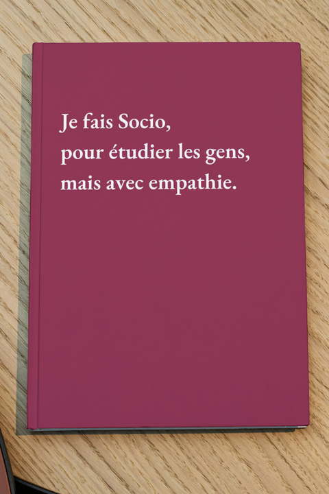 Je fais Socio, pour étudier les gens, mais avec empathie